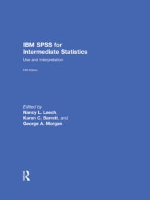 IBM SPSS for Intermediate Statistics : Use and Interpretation, Fifth Edition