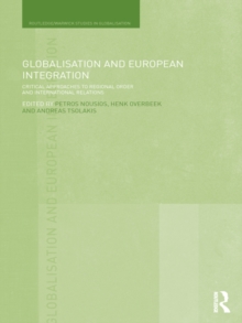 Globalisation and European Integration : Critical Approaches to Regional Order and International Relations