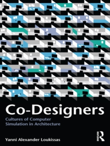 Co-Designers : Cultures of Computer Simulation in Architecture