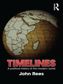 Timelines : A Political History of the Modern World