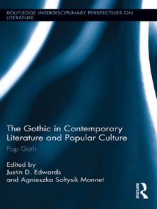 The Gothic in Contemporary Literature and Popular Culture : Pop Goth