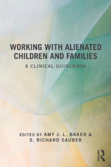 Working With Alienated Children and Families : A Clinical Guidebook