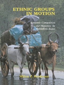 Ethnic Groups in Motion : Economic Competition and Migration in Multi-Ethnic States