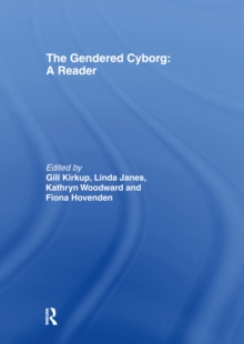 The Gendered Cyborg : A Reader