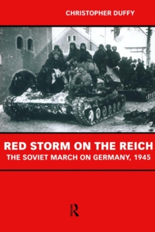 Red Storm on the Reich : The Soviet March on Germany 1945