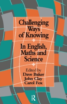 Challenging Ways Of Knowing : In English, Mathematics And Science