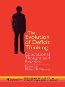 The Evolution of Deficit Thinking : Educational Thought and Practice