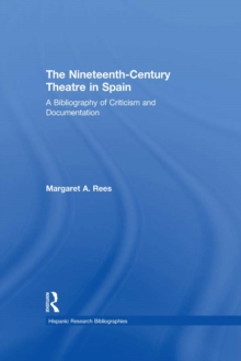 The Nineteenth-Century Theatre in Spain : A Bibliography of Criticism and Documentation