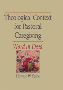 Theological Context for Pastoral Caregiving : Word in Deed