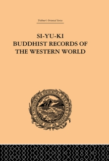 Si-Yu-Ki Buddhist Records of the Western World : Translated from the Chinese of Hiuen Tsiang (A.D. 629) Vol I