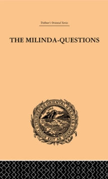 The Milinda-Questions : An Inquiry into its Place in the History of Buddhism with a Theory as to its Author