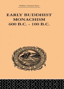 Early Buddhist Monachism : 600 BC - 100 BC