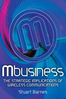 Mbusiness: The Strategic Implications of Mobile Communications