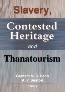 Slavery, Contested Heritage, and Thanatourism