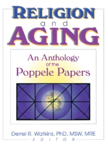 Religion and Aging : An Anthology of the Poppele Papers