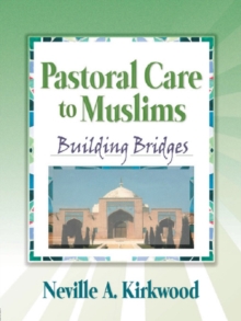 Pastoral Care to Muslims : Building Bridges