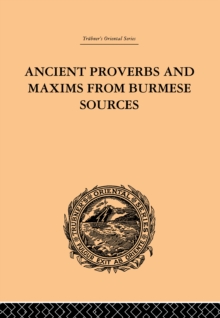 Ancient Proverbs and Maxims from Burmese Sources : Or The Niti Literature of Burma