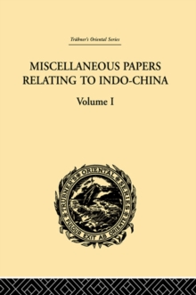 Miscellaneous Papers Relating to Indo-China: Volume I