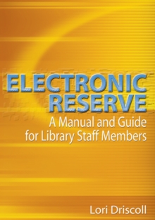 Electronic Reserve : A Manual and Guide for Library Staff Members