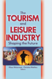 The Tourism and Leisure Industry : Shaping the Future