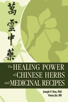 The Healing Power of Chinese Herbs and Medicinal Recipes