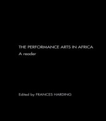 The Performance Arts in Africa : A Reader