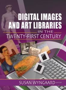 Digital Images and Art Libraries in the Twenty-First Century