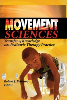 Movement Sciences : Transfer of Knowledge into Pediatric Therapy Practice