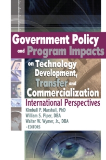 Government Policy and Program Impacts on Technology Development, Transfer, and Commercialization : International Perspectives