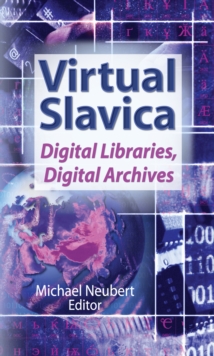 Virtual Slavica : Digital Libraries, Digital Archives