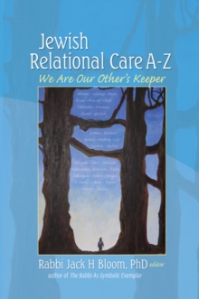 Jewish Relational Care A-Z : We Are Our Other's Keeper