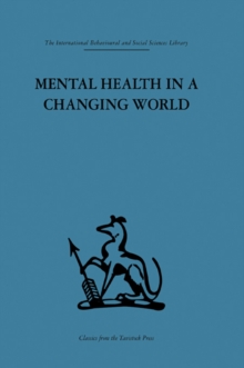 Mental Health in a Changing World : Volume one of a report on an international and interprofessional study group convened by the World Federation for Mental Health