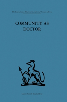 Community as Doctor : New perspectives on a therapeutic community