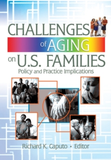 Challenges of Aging on U.S. Families : Policy and Practice Implications