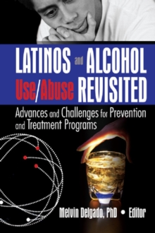 Latinos and Alcohol Use/Abuse Revisited : Advances and Challenges for Prevention and Treatment Programs