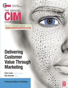 CIM Coursebook: Delivering Customer Value through Marketing