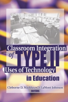 Classroom Integration of Type II Uses of Technology in Education