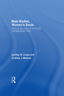 Male Bodies, Women's Souls : Personal Narratives of Thailand's Transgendered Youth