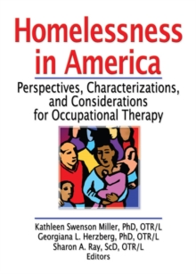 Homelessness in America : Perspectives, Characterizations, and Considerations for Occupational Therapy