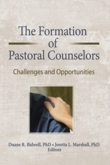 The Formation of Pastoral Counselors : Challenges and Opportunities