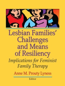 Lesbian Families' Challenges and Means of Resiliency : Implications for Feminist Family Therapy