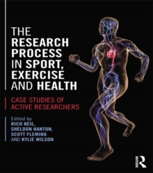 The Research Process in Sport, Exercise and Health : Case Studies of Active Researchers