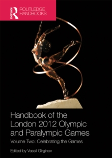 Handbook of the London 2012 Olympic and Paralympic Games : Volume Two: Celebrating the Games