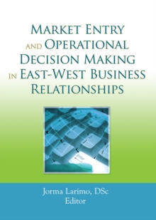 Market Entry and Operational Decision Making in East-West Business Relationships