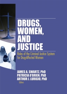 Drugs, Women, and Justice : Roles of the Criminal Justice System for Drug-Affected Women