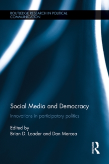 Social Media and Democracy : Innovations in Participatory Politics