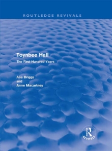 Toynbee Hall (Routledge Revivals) : The First Hundred Years