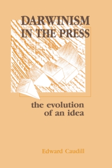 Darwinism in the Press : the Evolution of An Idea