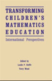 Transforming Children's Mathematics Education : International Perspectives