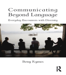 Communicating Beyond Language : Everyday Encounters with Diversity